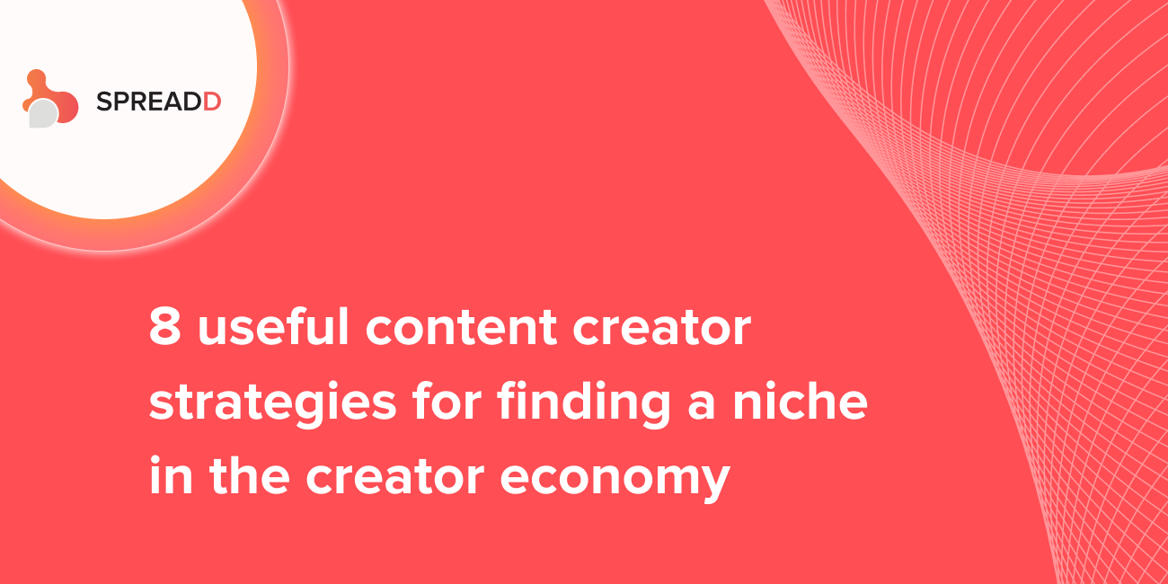 8 Useful strategies for finding a niche in the Creator Economy