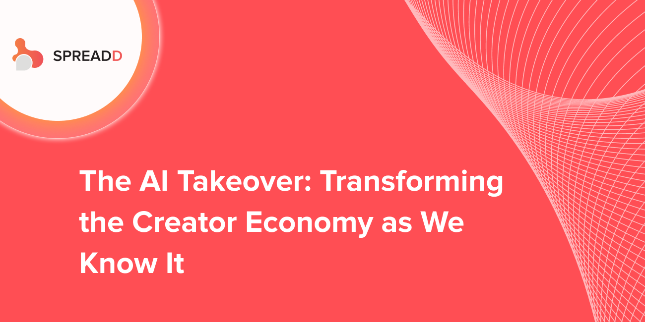 The AI Takeover: Transforming the Creator Economy as We Know It