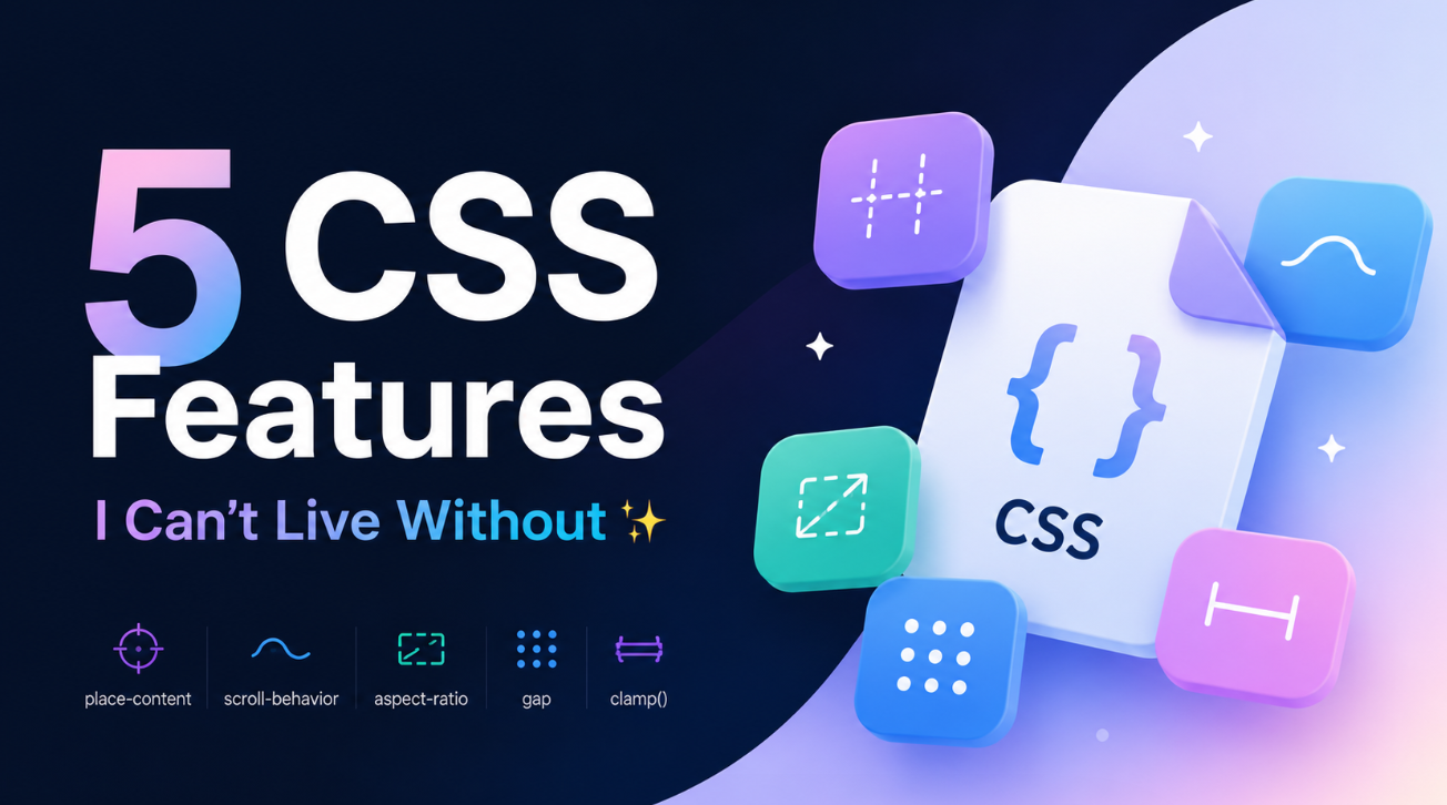 5 CSS Features I Can’t Live Without ✨