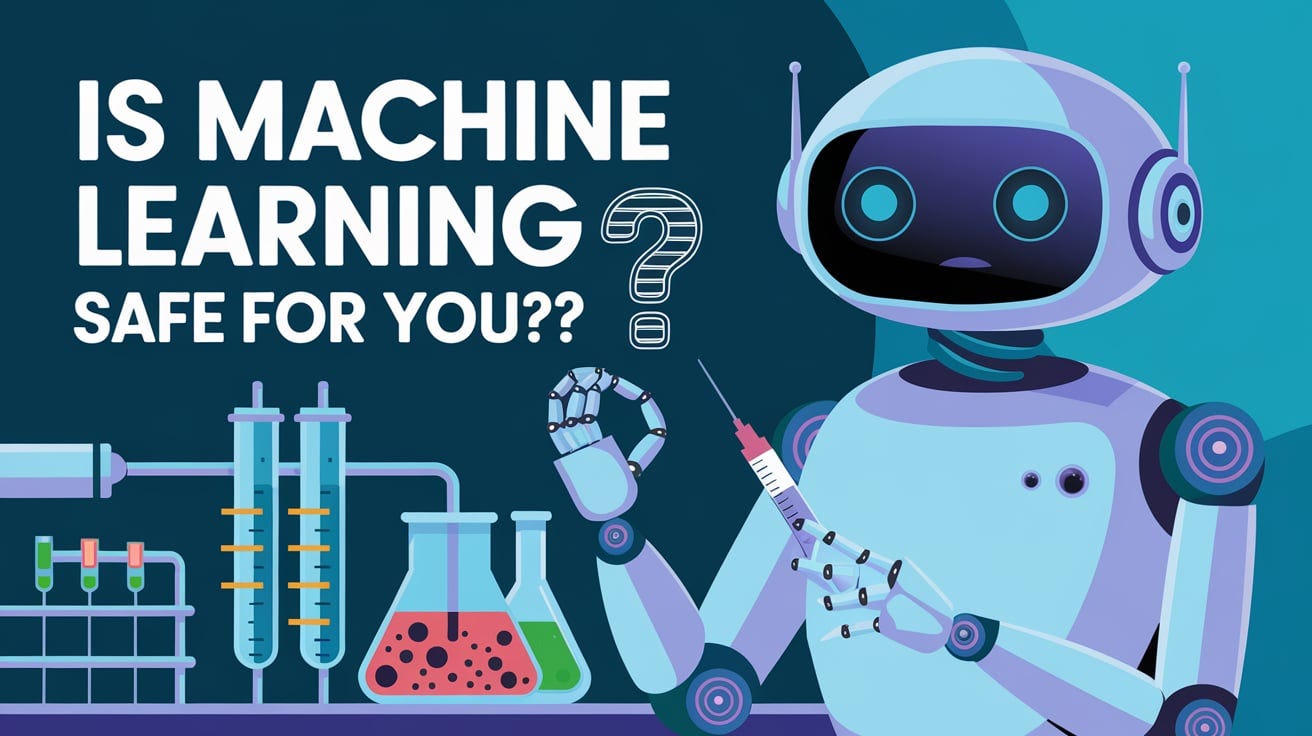 Is Machine Learning Safe For You?