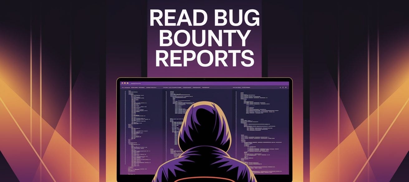 How Reading Disclosed Bug Bounty Reports Can Make You a Better Hacker — And Even Earn You Some…