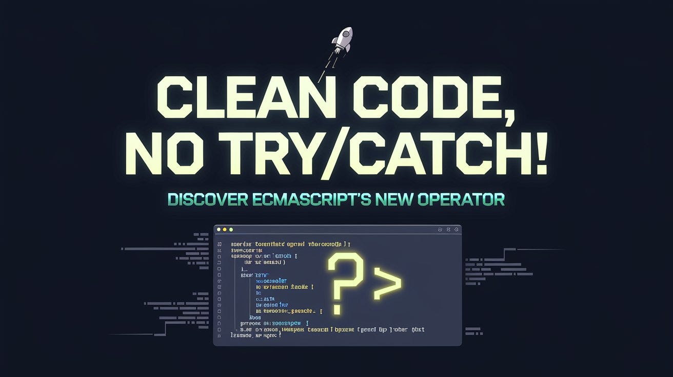 Say Goodbye to Try/Catch with This Game-Changing ECMAScript Operator!