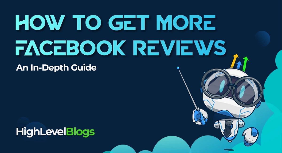 How to Get More Facebook Reviews: An In-Depth Guide