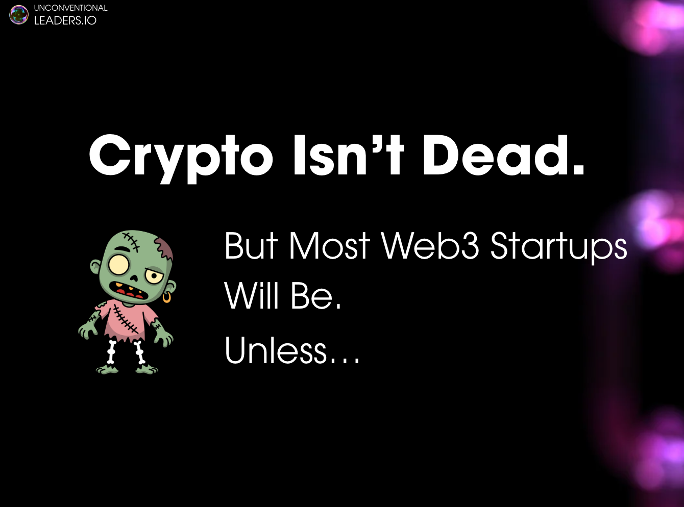 Crypto Isn’t Dead. But Most Web3 Startups Will Be. Unless…