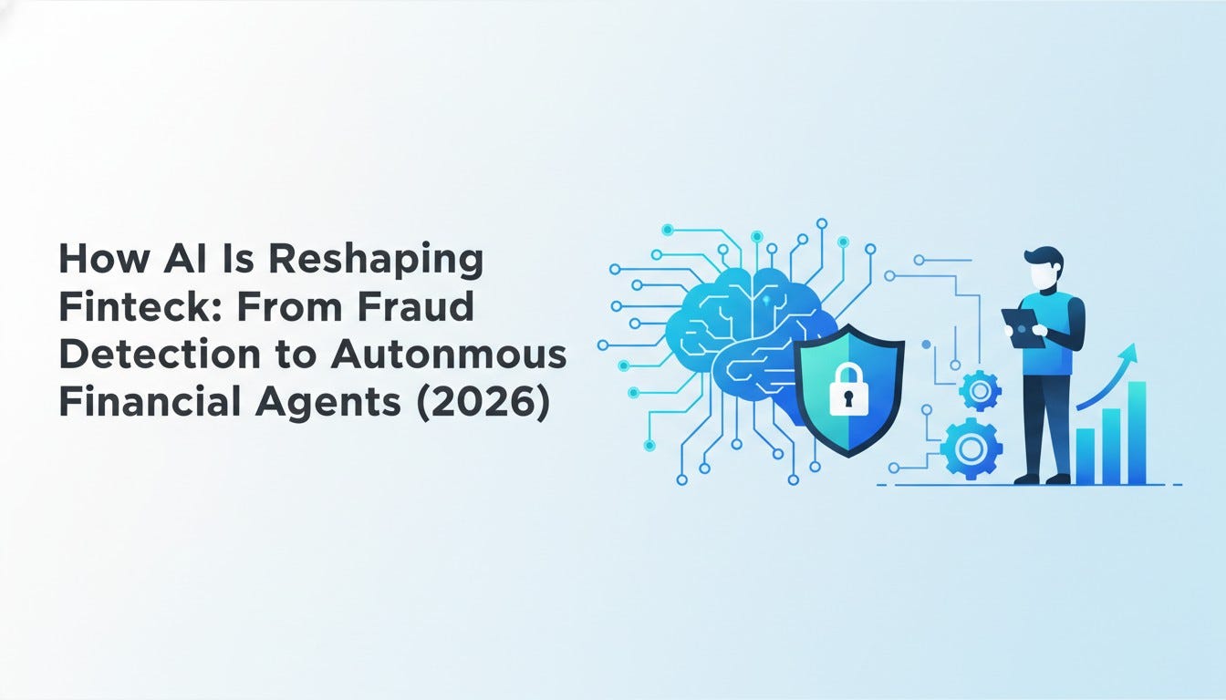 How AI Is Reshaping Fintech: From Fraud Detection to Autonomous Financial Agents (2026)