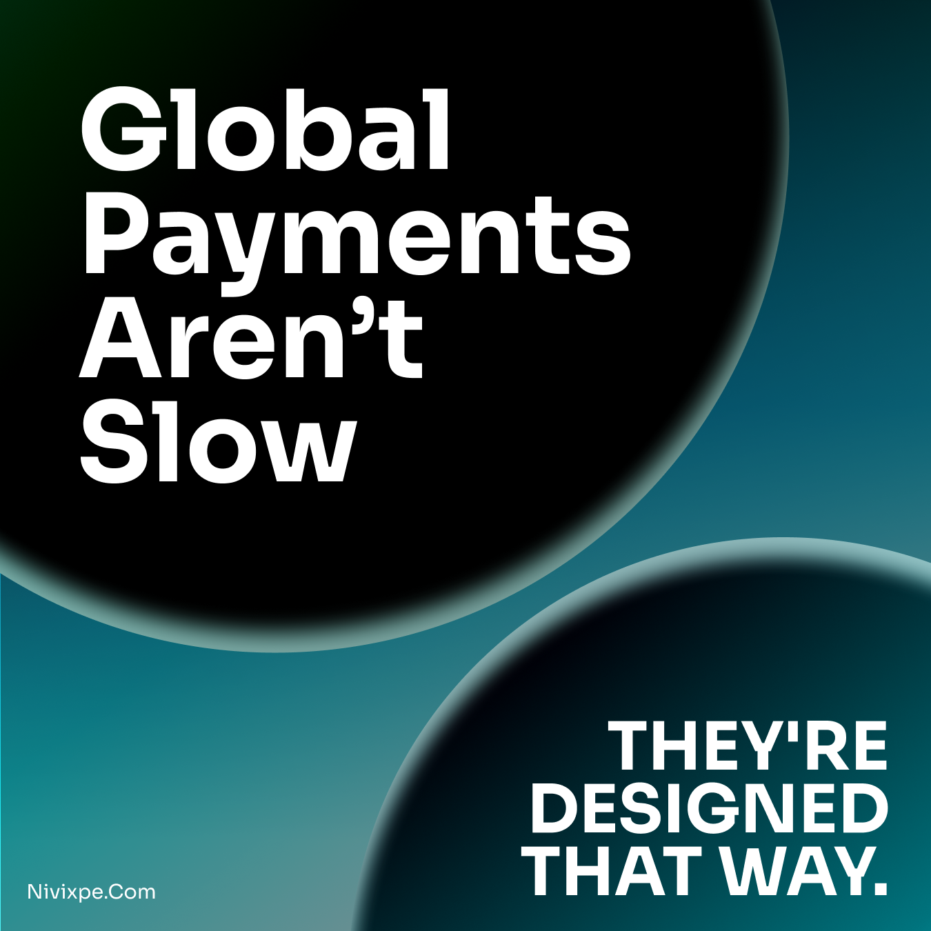 Global Payments Aren’t Slow — They’re Designed That Way