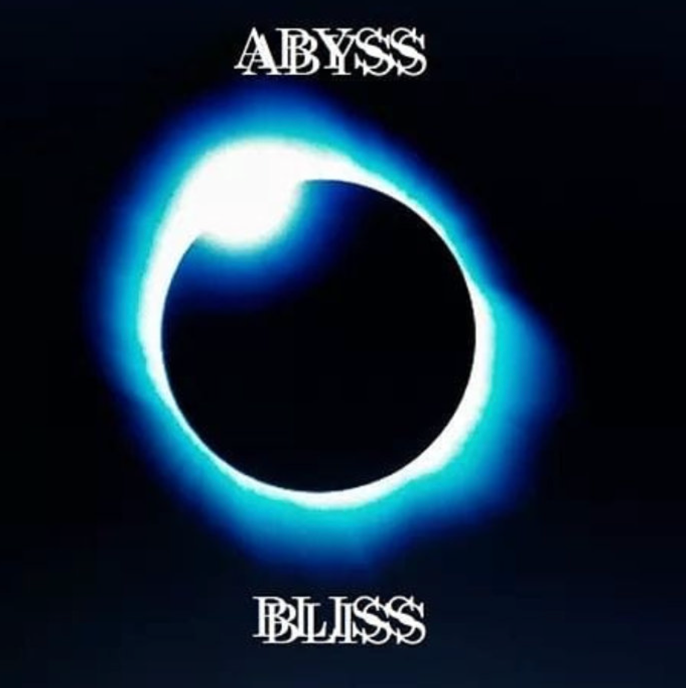 Abyss or Bliss Abyss or Bliss