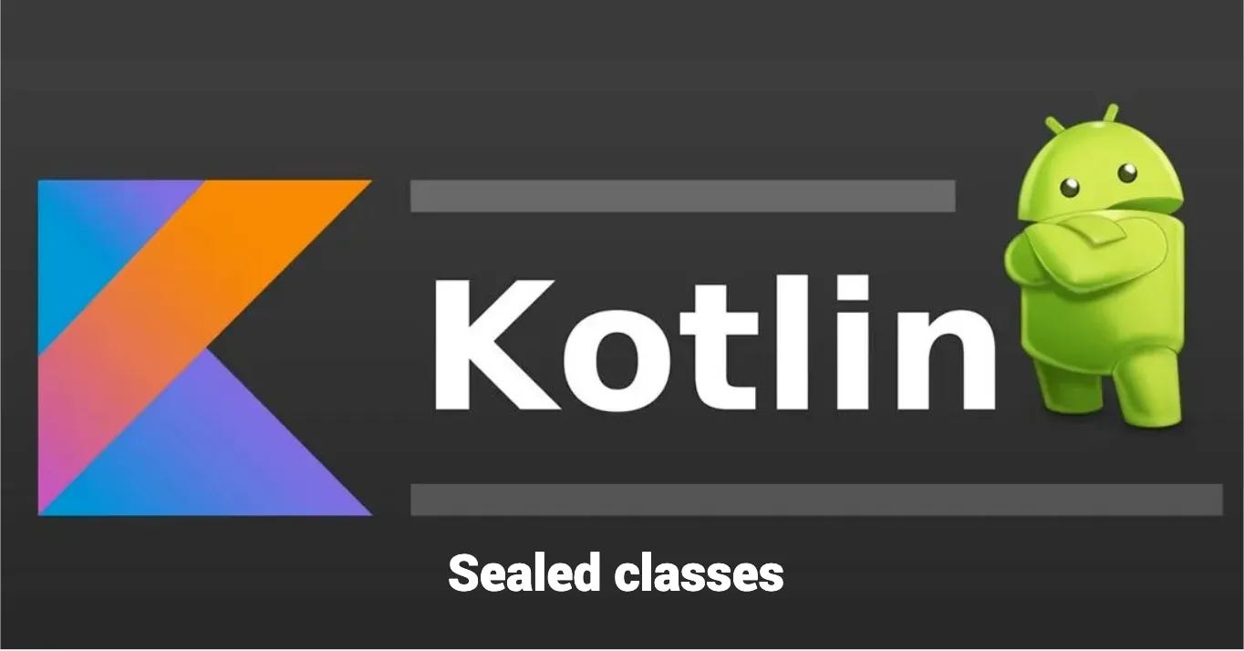 Kotlin Sealed classes