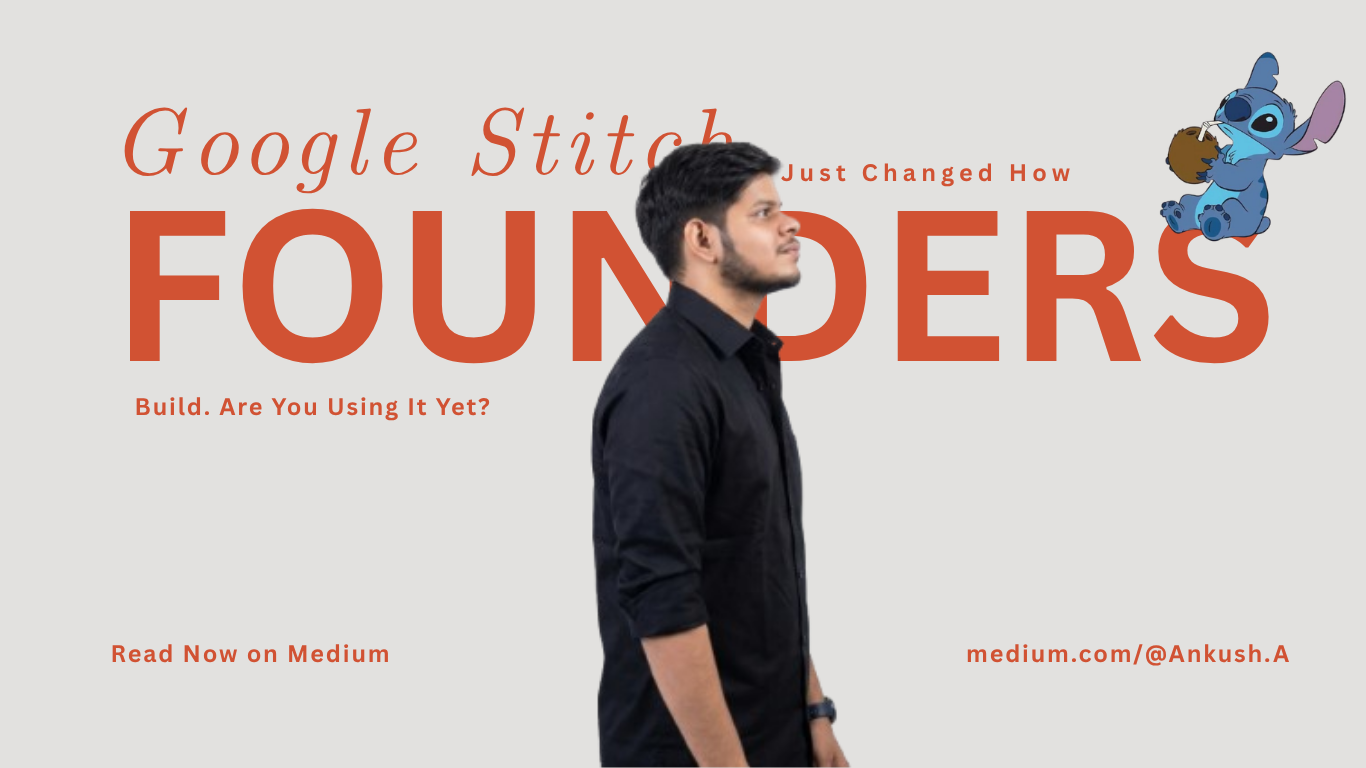Google Stitch Just Changed How Founders Build. Are You Using It Yet?