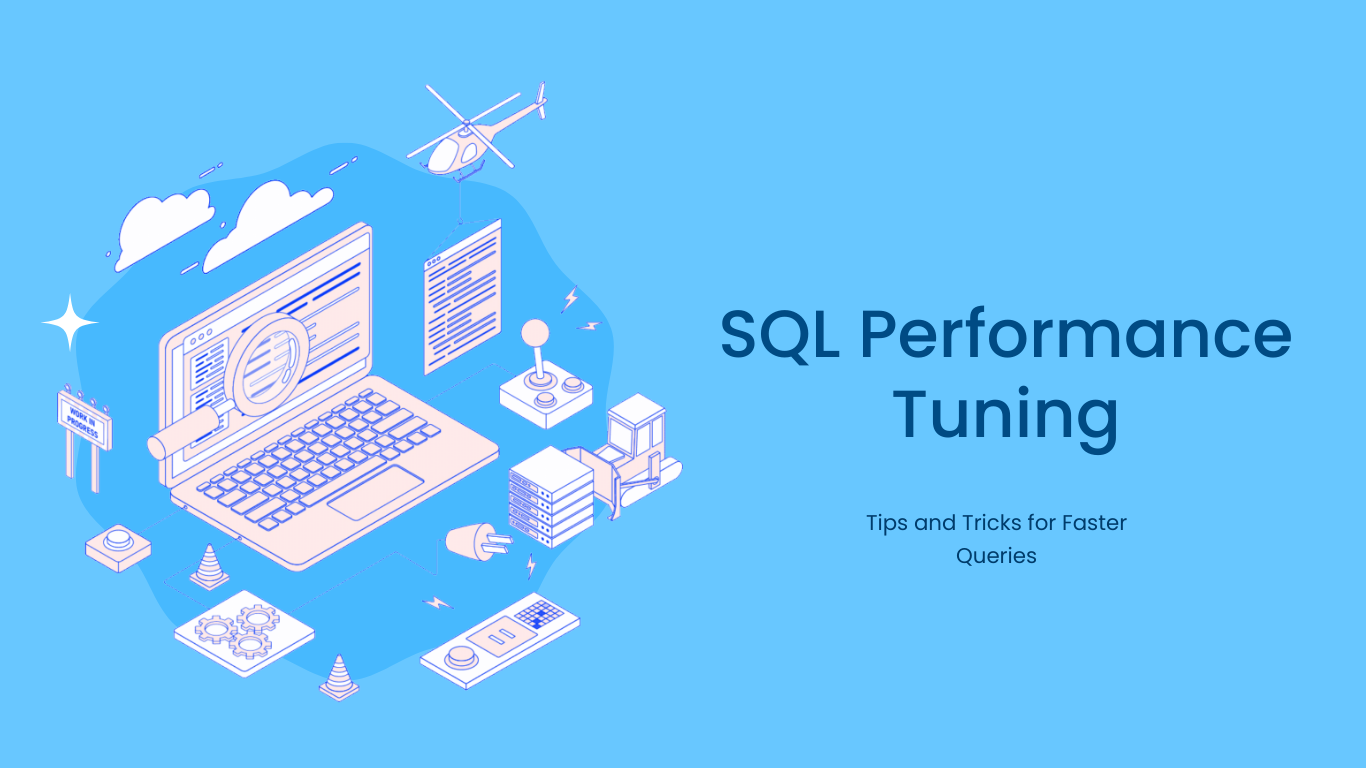 SQL Performance Tuning: Tips and Tricks for Faster Queries