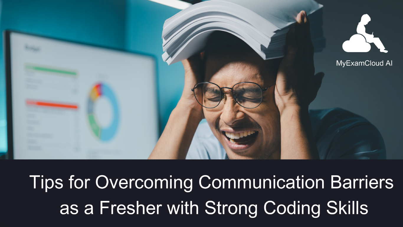 Tips for Overcoming Communication Barriers as a Fresher with Strong Coding Skills