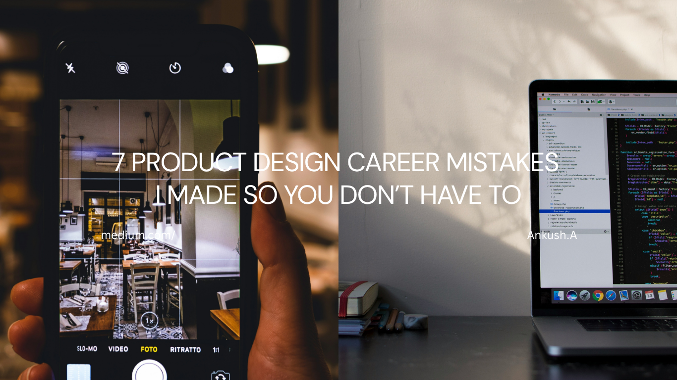 7 Product Design Career Mistakes I Made So You Don’t Have To