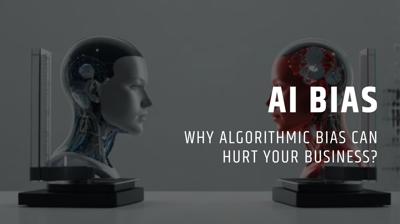 AI Bias: Why Algorithmic Bias can hurt your business? — Bionic