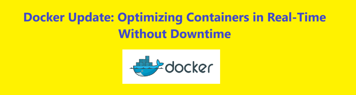 Docker Update: Optimizing Containers in Real-Time Without Downtime