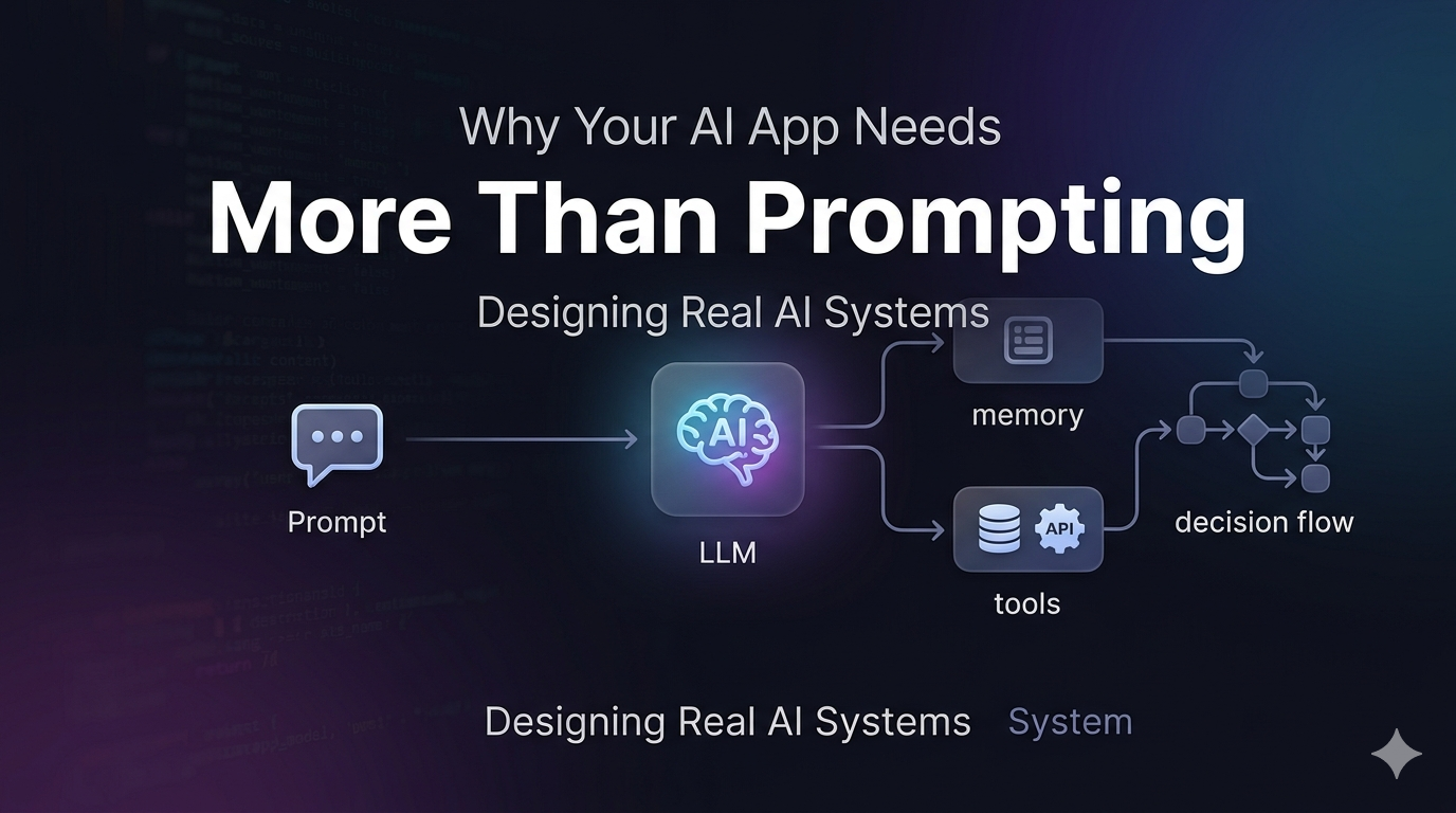 Why Your AI App Needs More Than Prompting