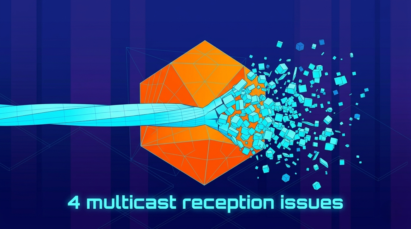 Troubleshooting Multicast Reception: 4 Common Pitfalls