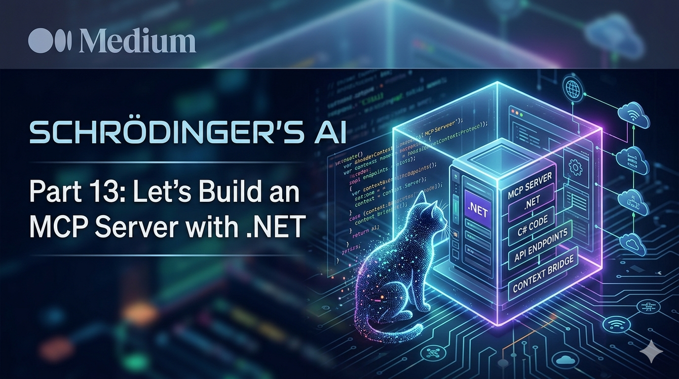 Schrödinger’s AI Part 13: Let’s Build an MCP Server with .NET