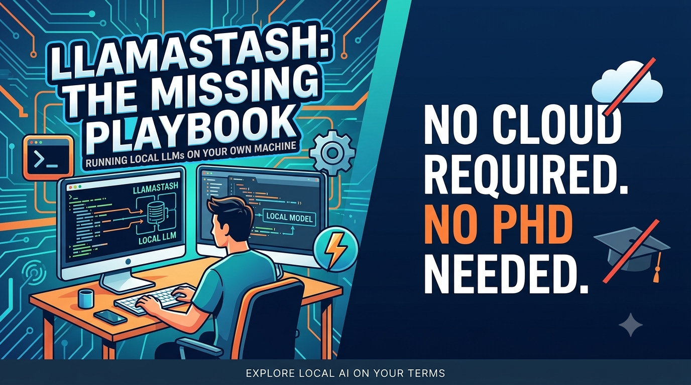 LlamaStash: The Missing Playbook for Running Local LLMs on Your Own Machine