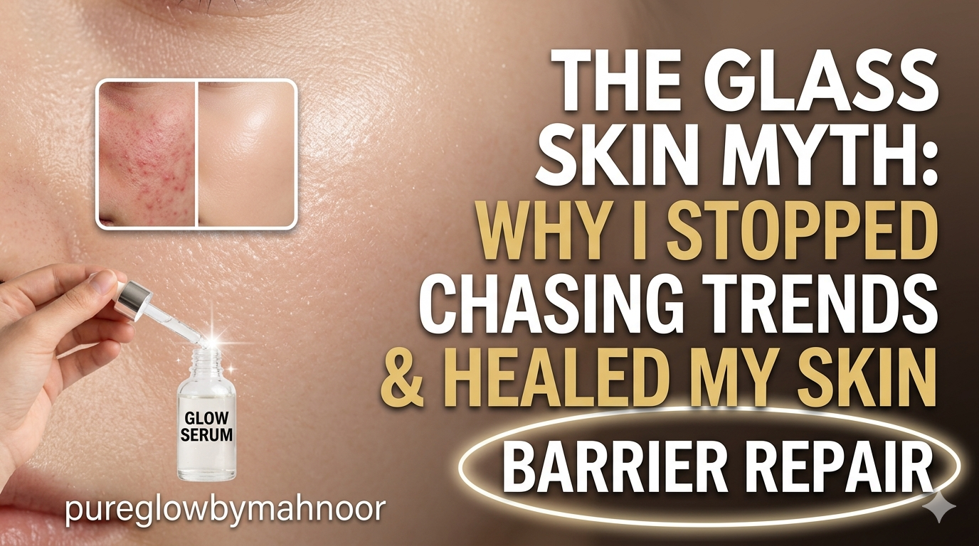 The Glass Skin Myth: Why I Stopped Chasing Trends and Started Healing My Skin