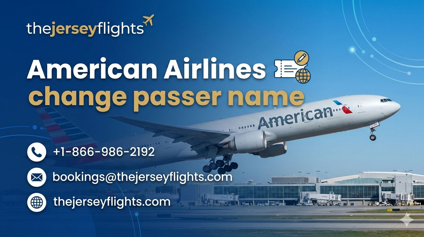 American Airlines Change Passenger Name: Complete Policy & Process