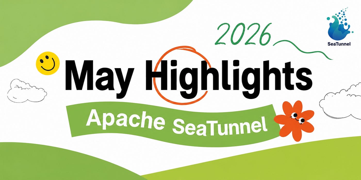 Apache SeaTunnel Monthly Engineering Digest (May 2026): 87 PRs, Stronger Connectors, Smarter…