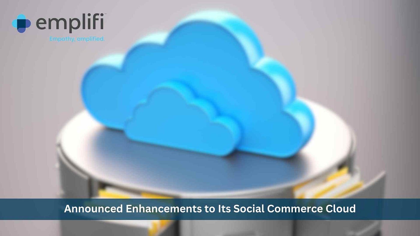 Emplifi Social Commerce Cloud Helps Brands Make Social More Shoppable, Combining Social and…