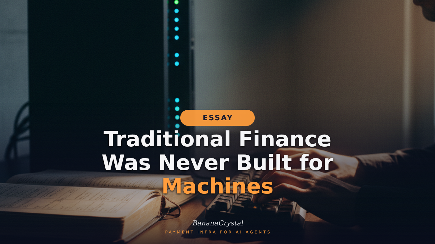 Traditional Finance Was Never Built for Machines