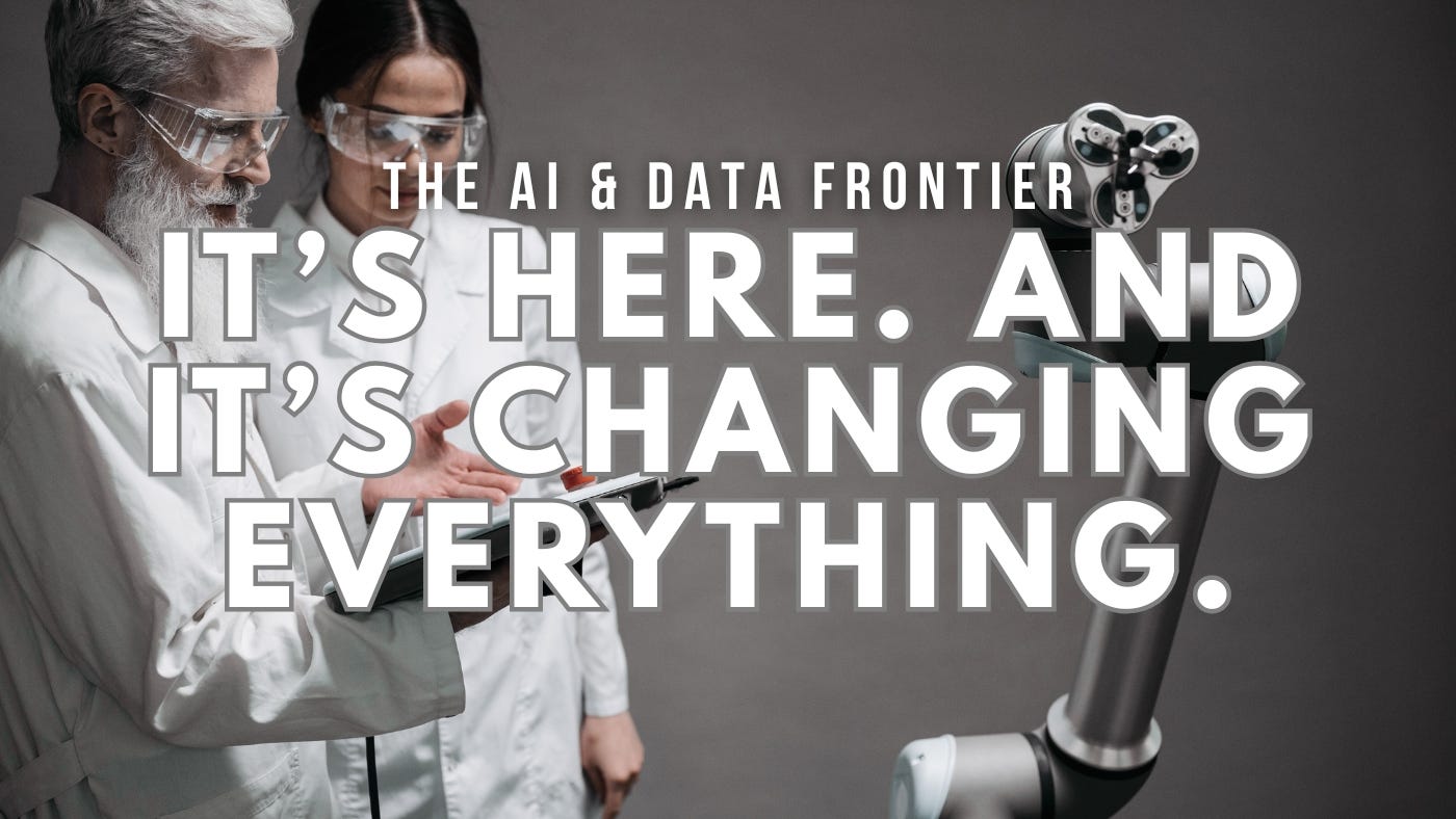 The AI & Data Frontier: It’s Here. And It’s Changing Everything.