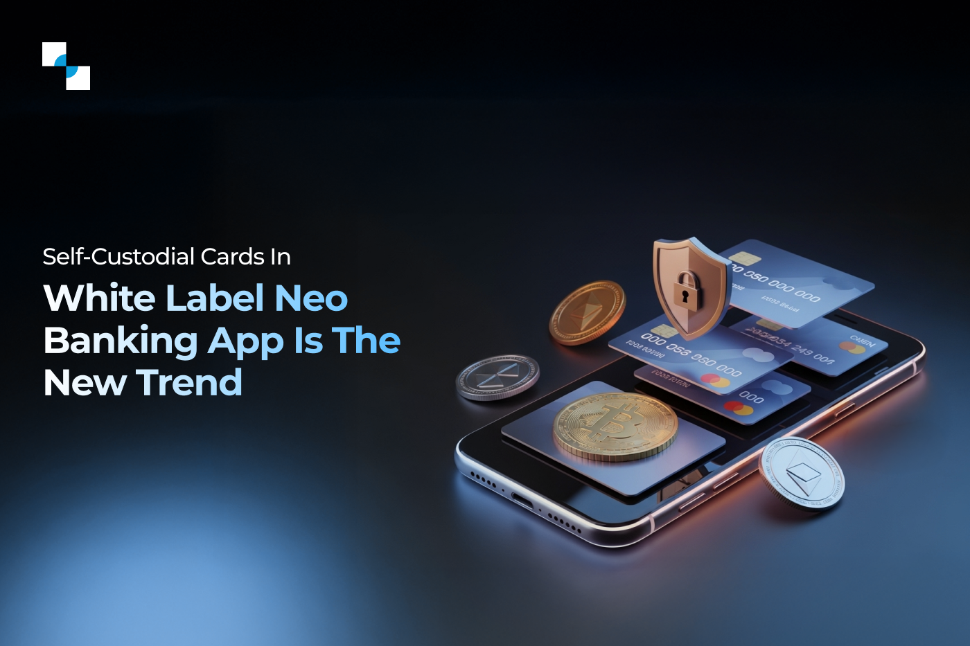 Why Self-Custodial Cards Are Becoming Essential in White-Label Neo Banking Apps