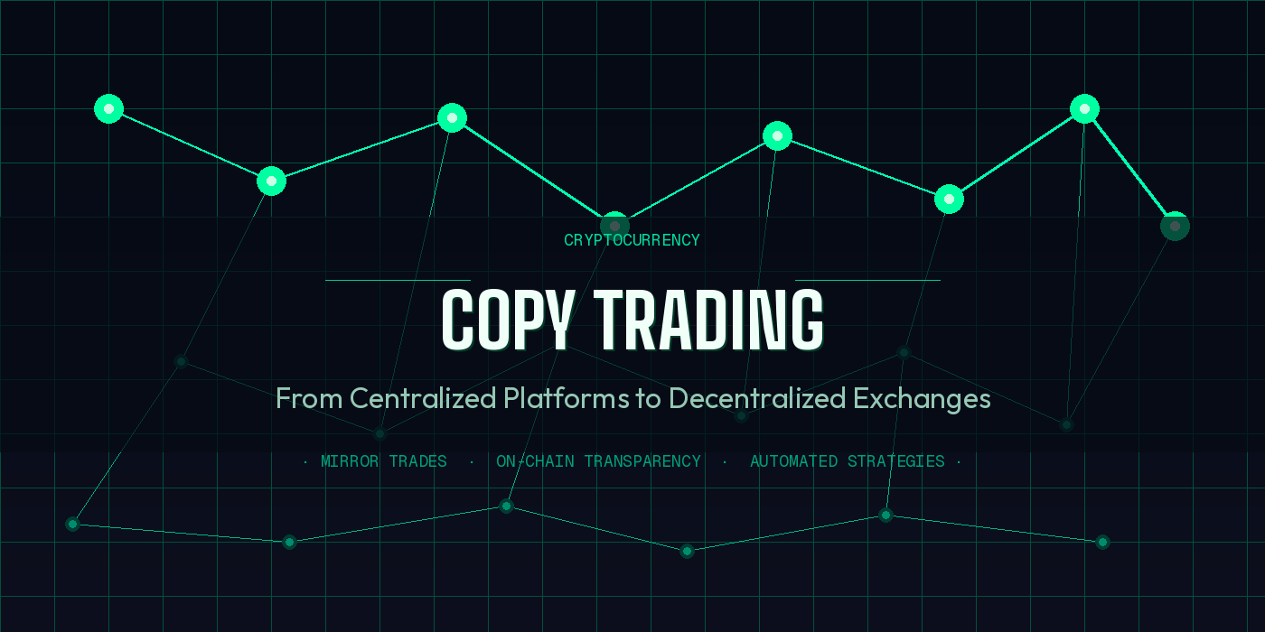 Copy Trading in Cryptocurrency: From Centralized Platforms to Decentralized Exchanges