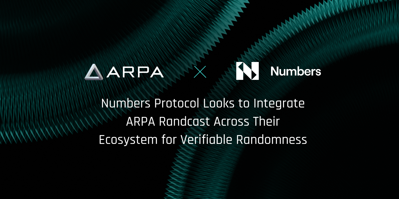 ARPA Network & Numbers Protocol Partner to Bring Verifiable Randomness to Provenance-Powered…