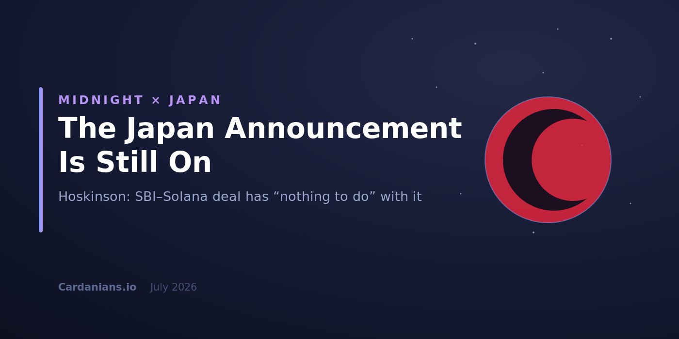 The Midnight Japan Announcement Is Still On, Says Hoskinson - Despite the SBI-Solana Deal