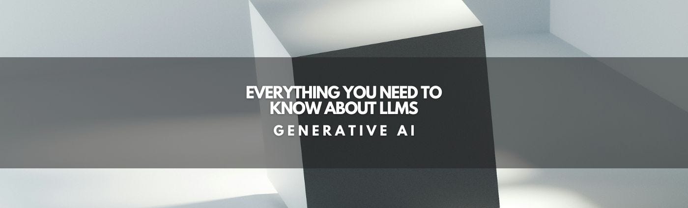 Everything you need to know about LLMs