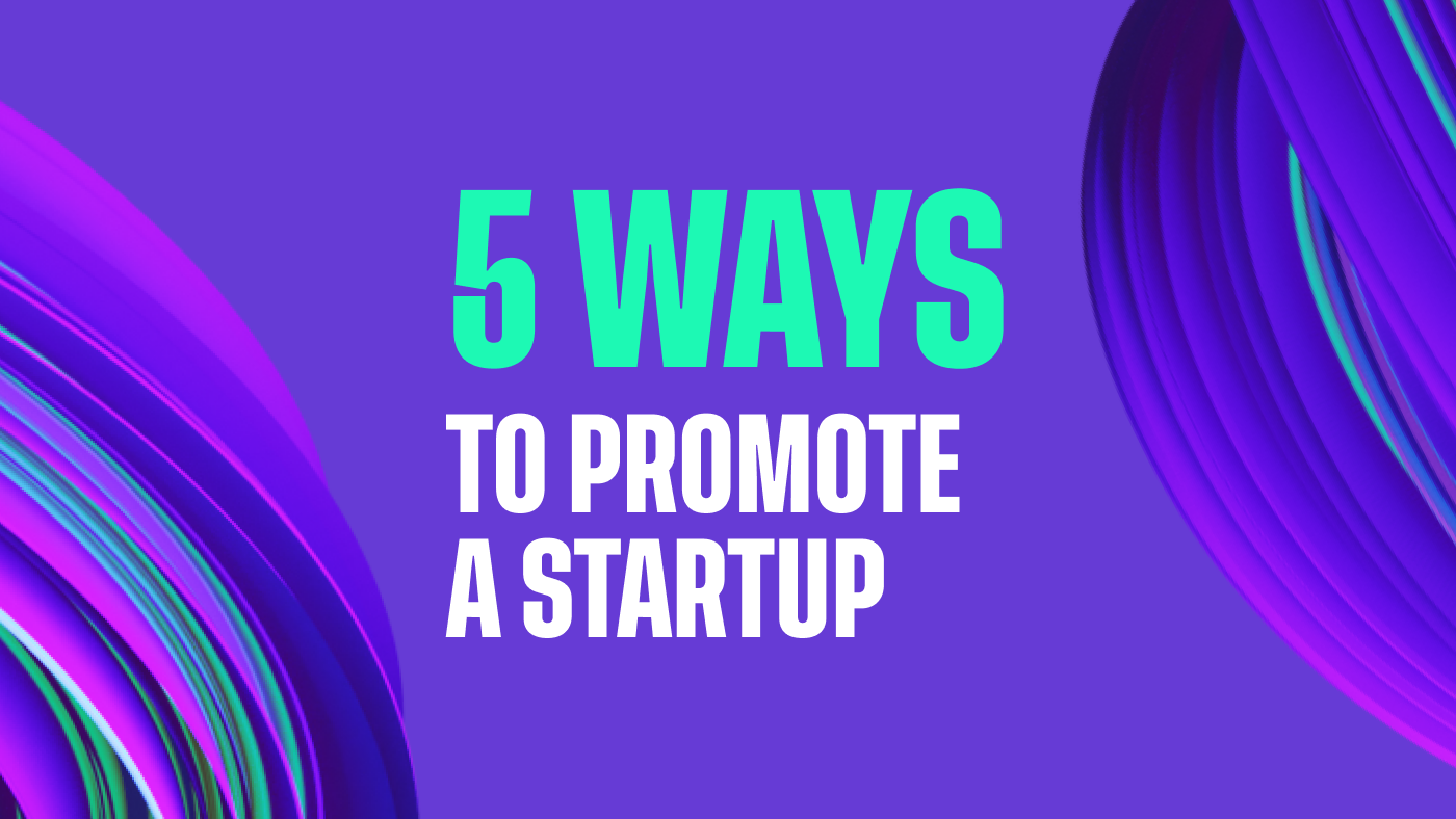 5 Ways to Promote a Startup With Limited Budget
