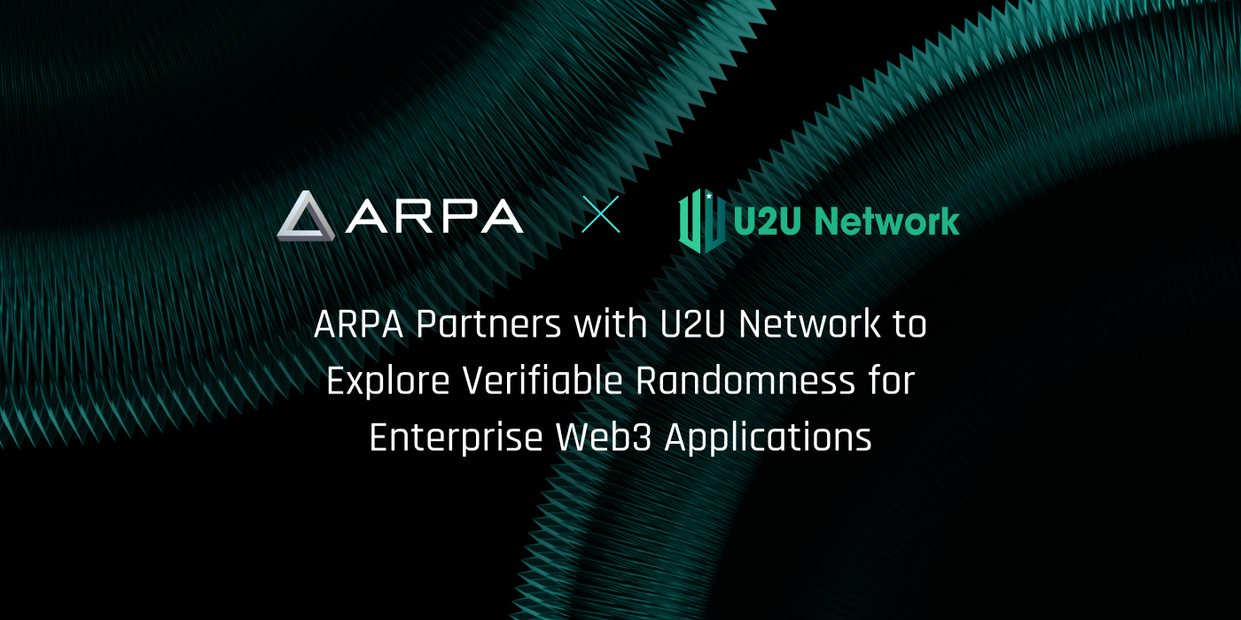 ARPA Network & U2U Network Partner To Explore Verifiable Randomness for Enterprise-Ready Web3…