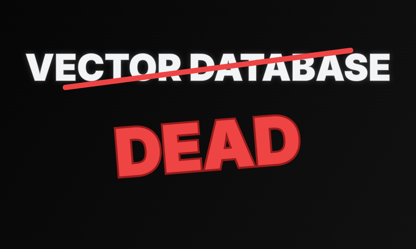 Vector Database is dead