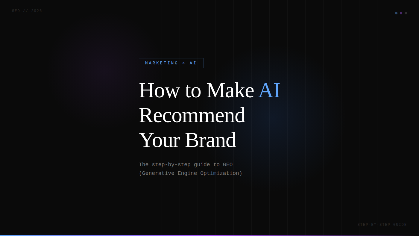 GEO: How to Make AI Recommend Your Brand (Step-by-Step)