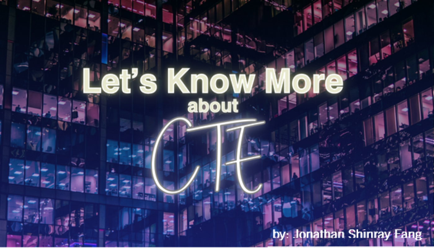 Let’s know more about CTE