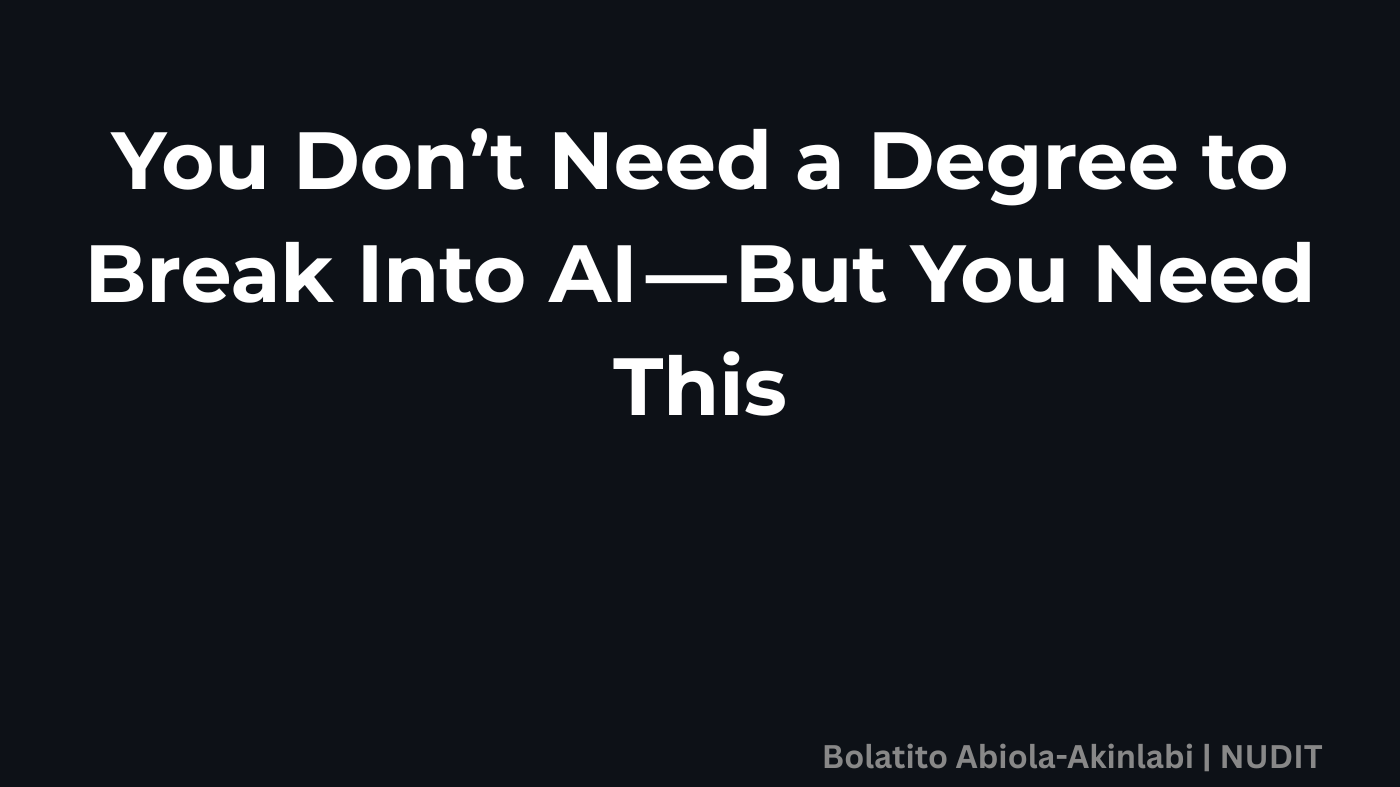 You Don’t Need a Degree to Break Into AI — But You Need This