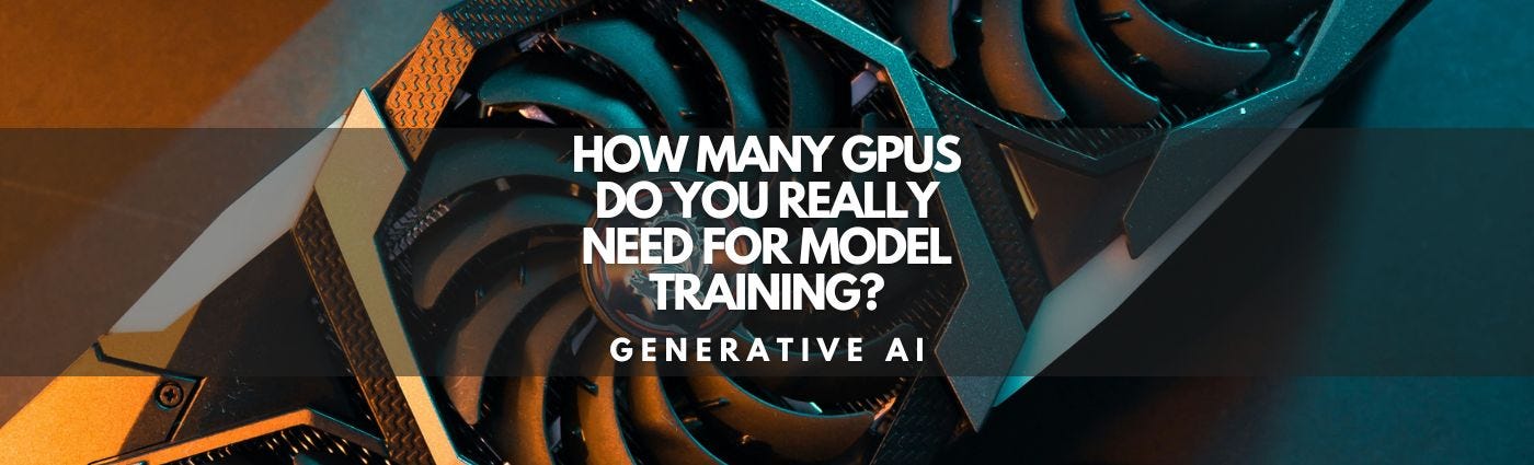 How Many GPUs Do You Really Need for Model Training?