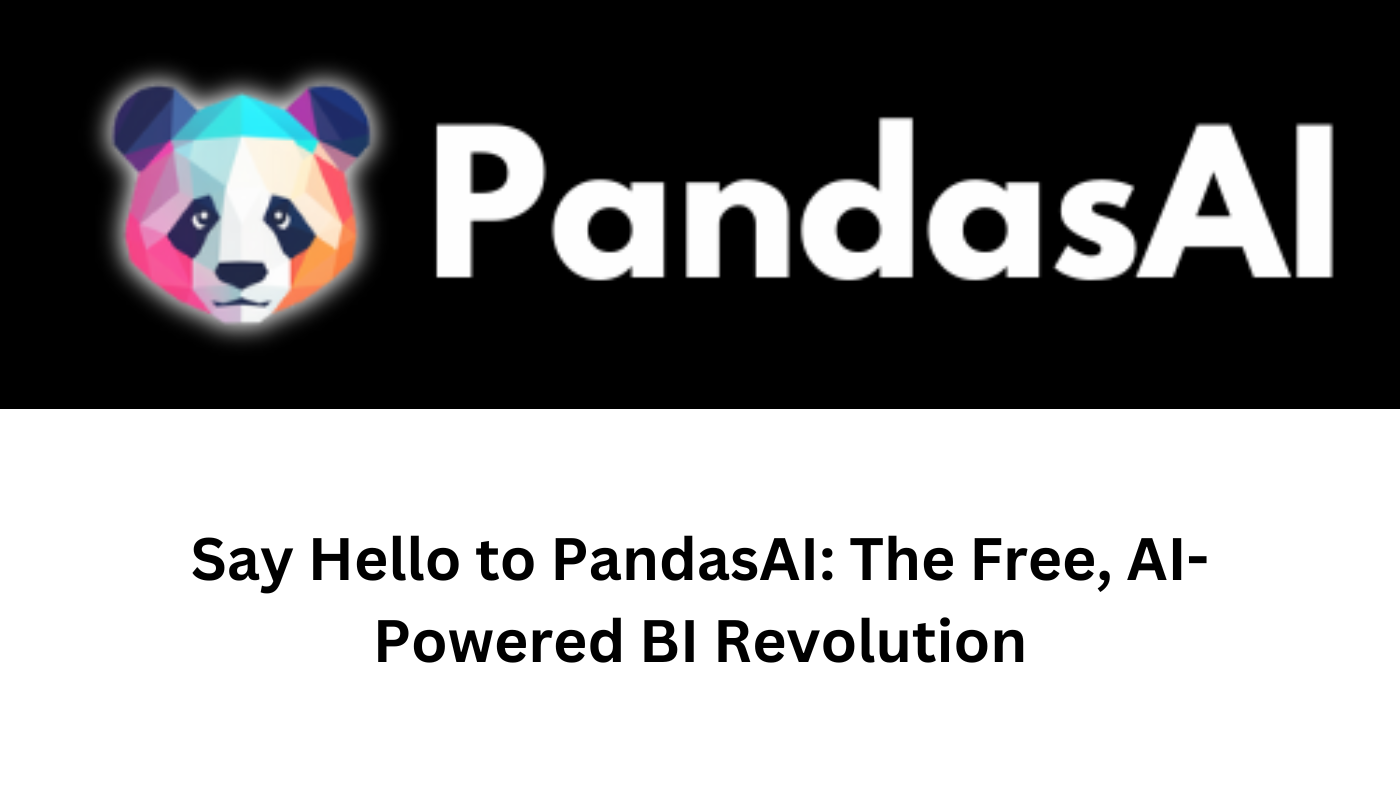 Is Tableau on Its Last Legs? Say Hello to PandasAI: The Free, AI-Powered BI Revolution