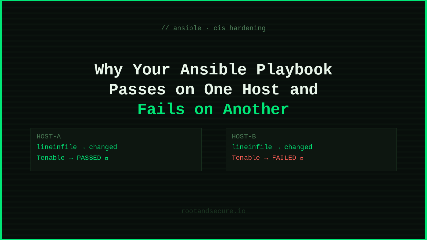 Why Your Ansible CIS Playbook Passes on One Host and Fails on Another
