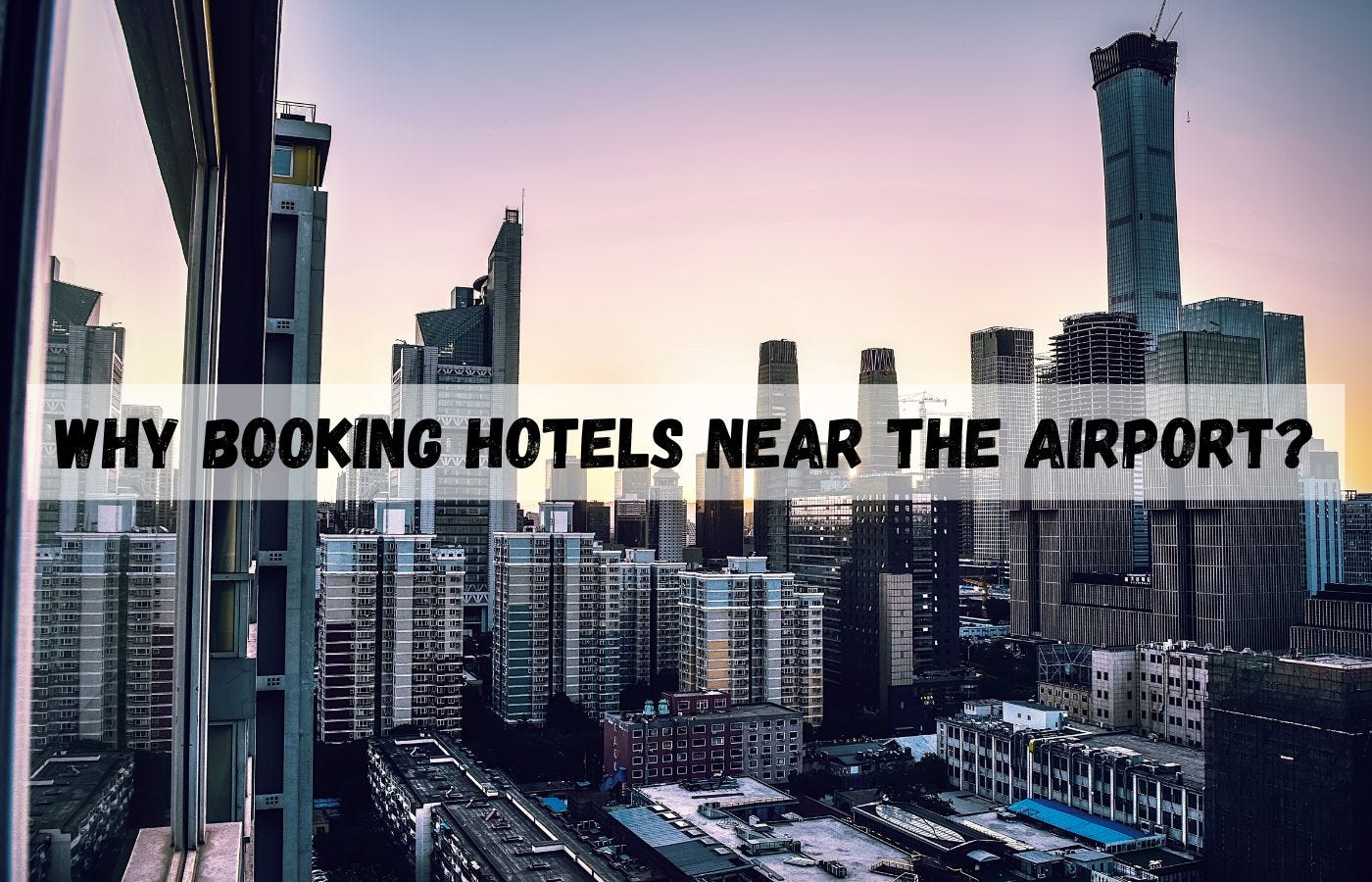 Why Booking Hotels Near the Airport is the Ultimate Layover Strategy