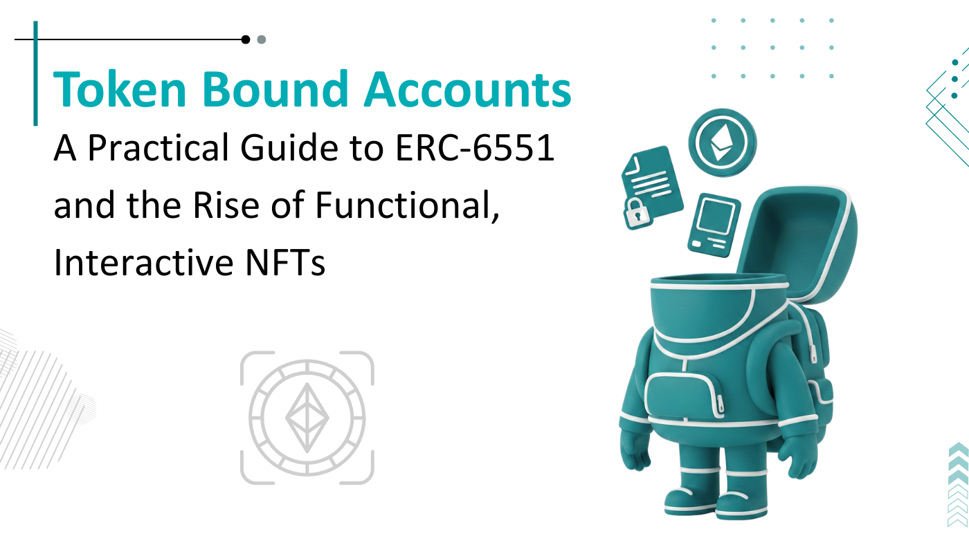 What Are Token Bound Accounts? A Guide to ERC-6551 and Functional NFTs