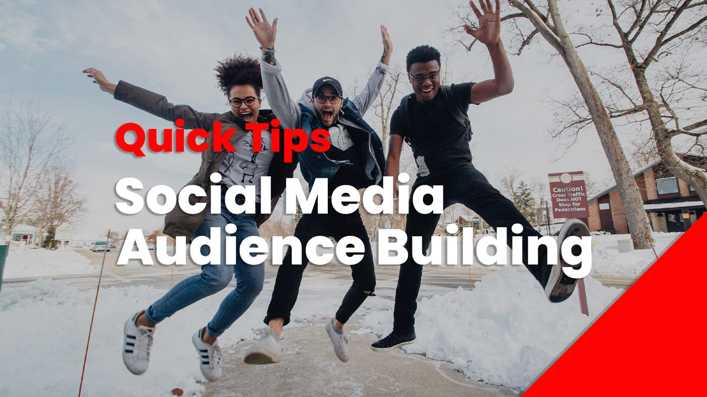 6 Quick Tips to Get A Social Media Audience Going