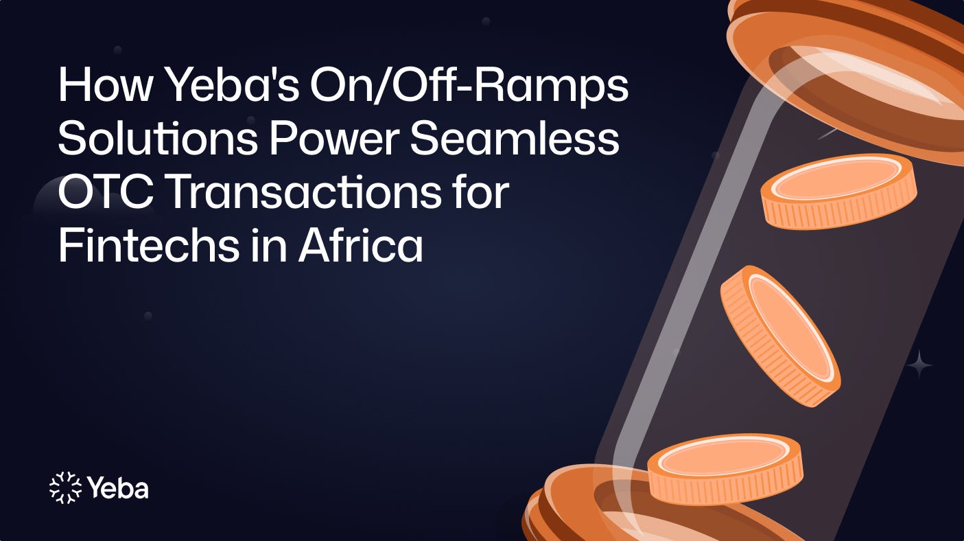 How Yeba’s On/Off-Ramps Solutions Power Seamless OTC Transactions for Fintech in Africa