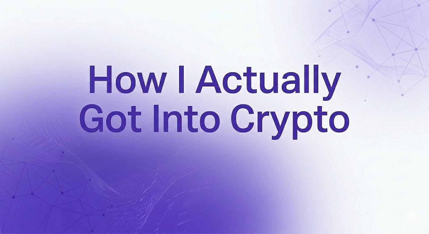 How I Actually Got Into Crypto