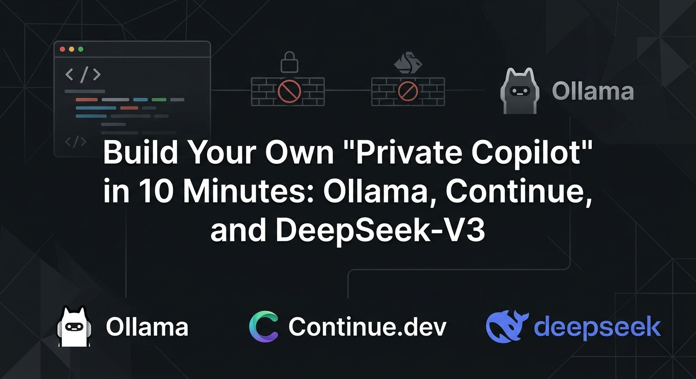 Build Your Own “Private Copilot” in 10 Minutes: Ollama, Continue, and DeepSeek-V3