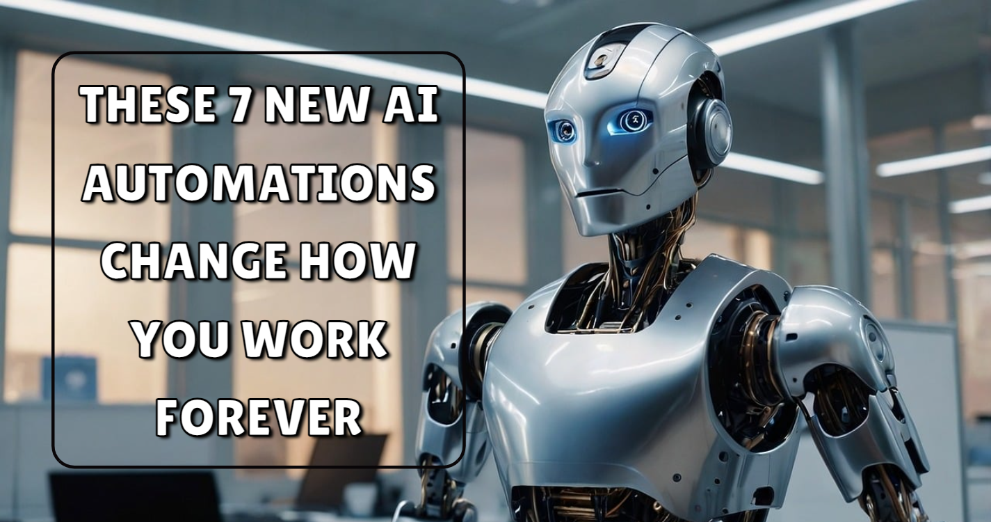 These 7 NEW AI Automations Change How You Work Forever