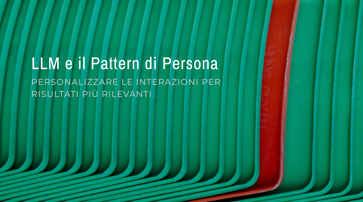 LLM e il Pattern di Persona: Personalizzare le Interazioni per Risultati Più Rilevanti